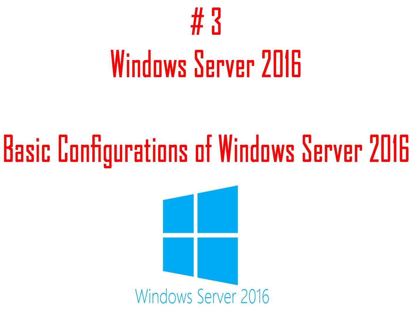 Read more about the article Basic Configurations for Windows Server 2016