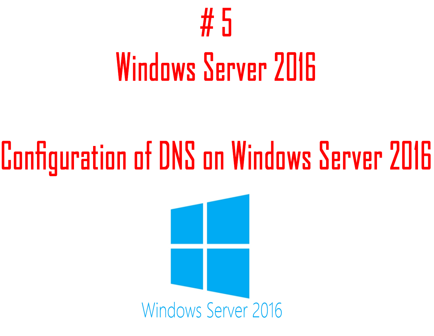 Read more about the article Configuration of DNS Server on Windows Server 2016