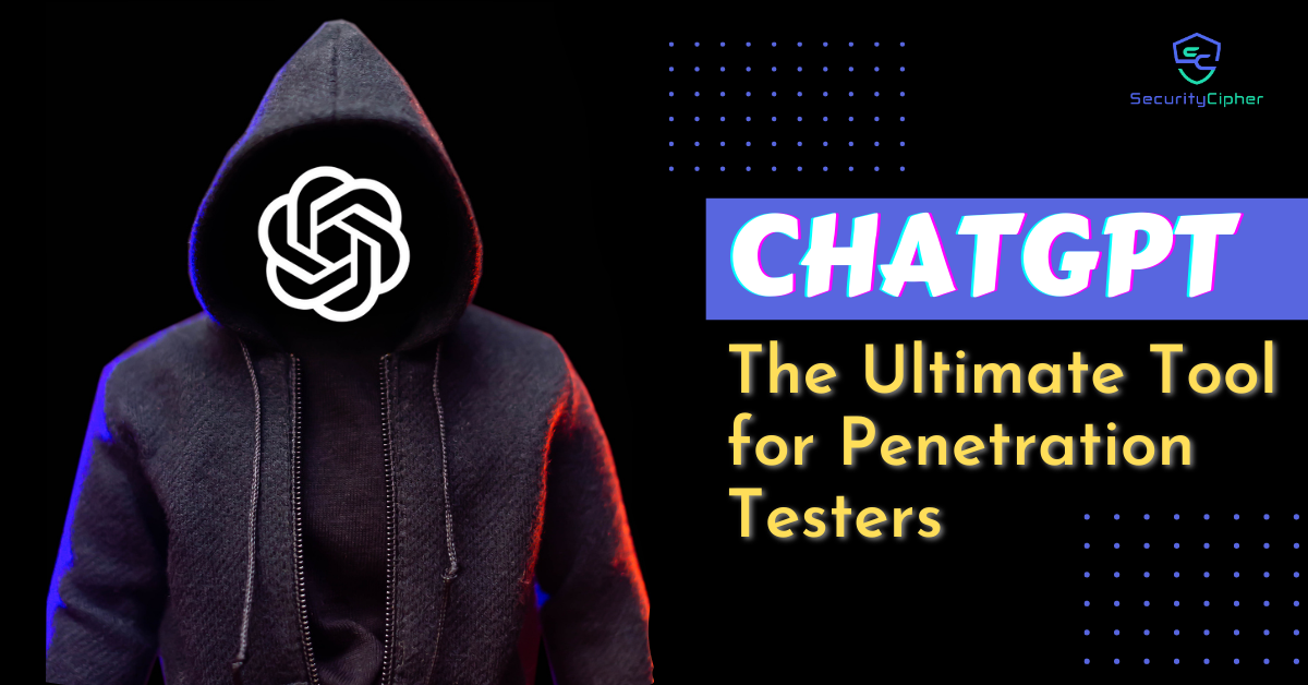 You are currently viewing ChatGPT: The Ultimate Tool for Penetration Testers
<span class="bsf-rt-reading-time"><span class="bsf-rt-display-label" prefix=""></span> <span class="bsf-rt-display-time" reading_time="7"></span> <span class="bsf-rt-display-postfix" postfix="min read"></span></span><!-- .bsf-rt-reading-time -->